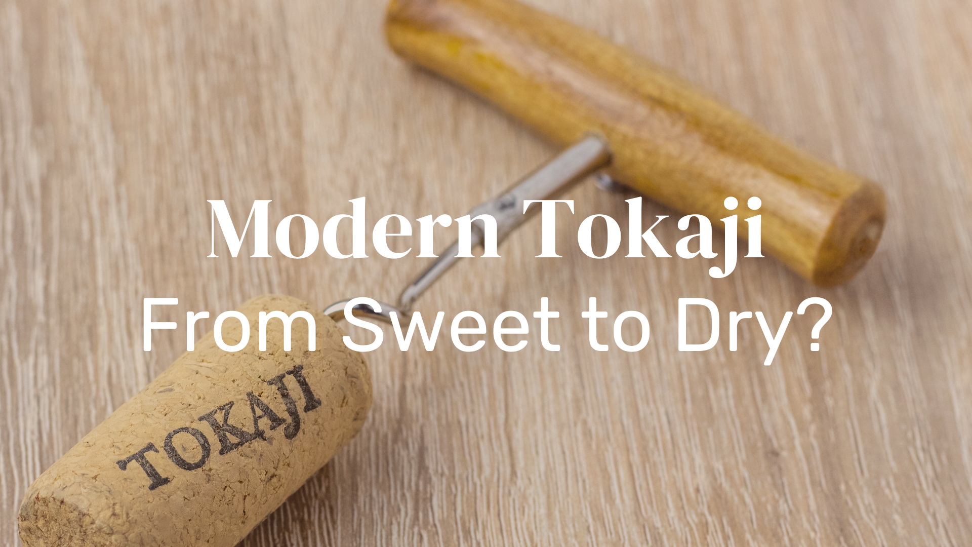 Modern Tokaji - From Sweet to Dry?