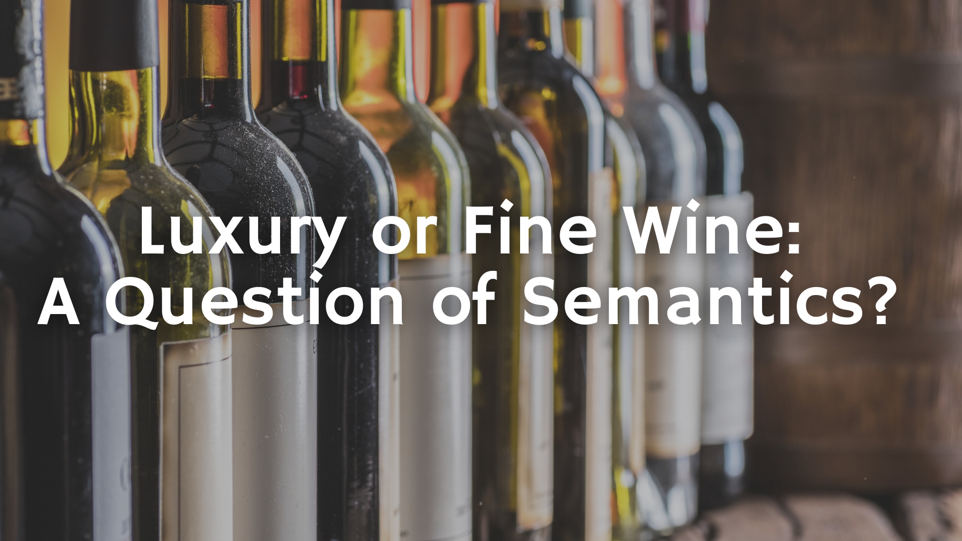 Luxury or Fine Wine: a Question of Semantics?