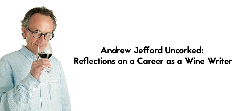 Andrew Jefford Uncorked: Reflections on a Career as a Wine Writer