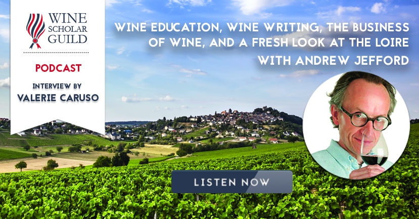 PODCAST: Andrew Jefford on "Wine Education, Wine Writing, the Business of Wine, and a Fresh Look at the Loire"