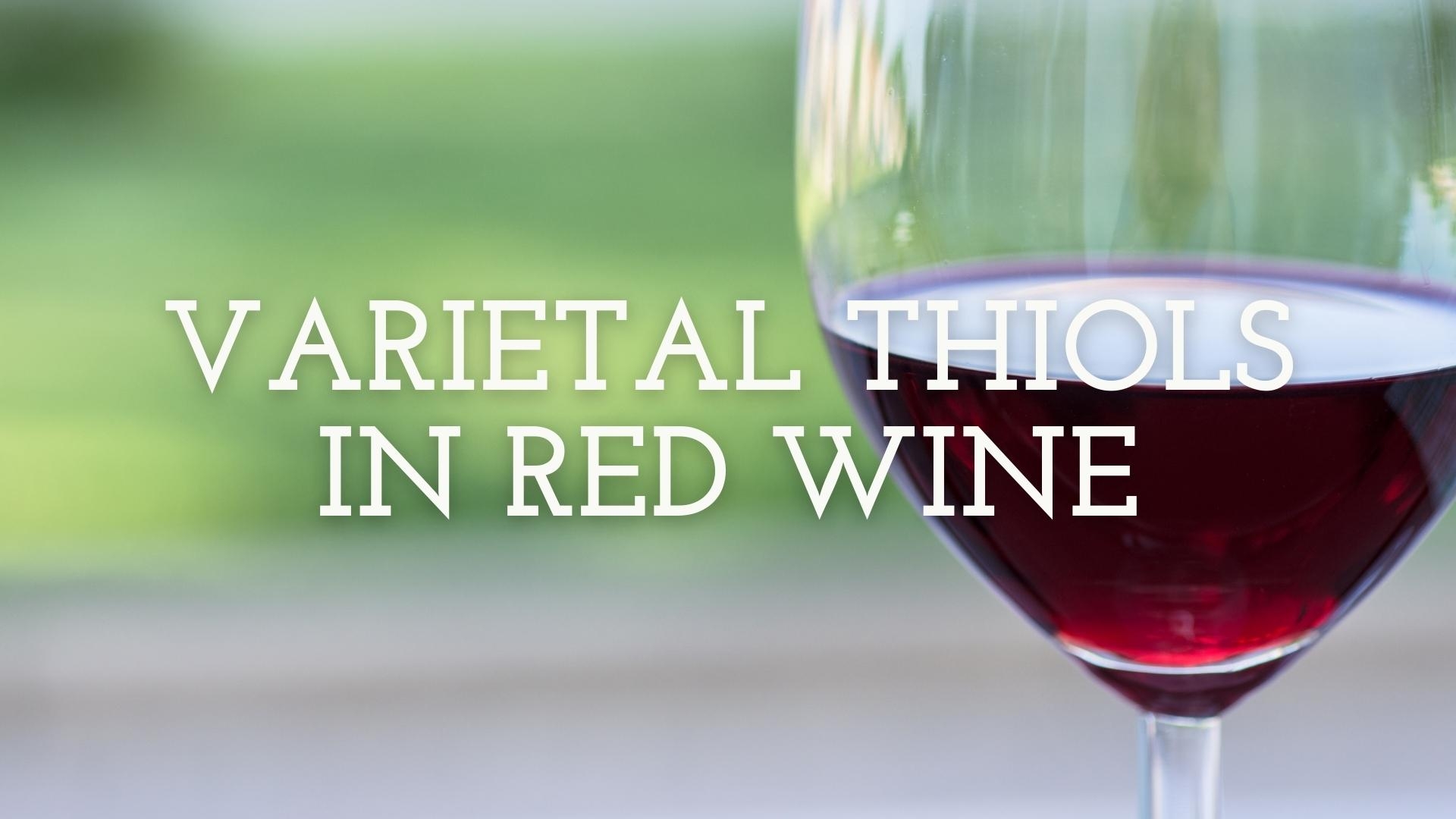 What Are Varietal Thiols And How Are They Expressed In Red Wine? with Marco Li Calzi, PhD