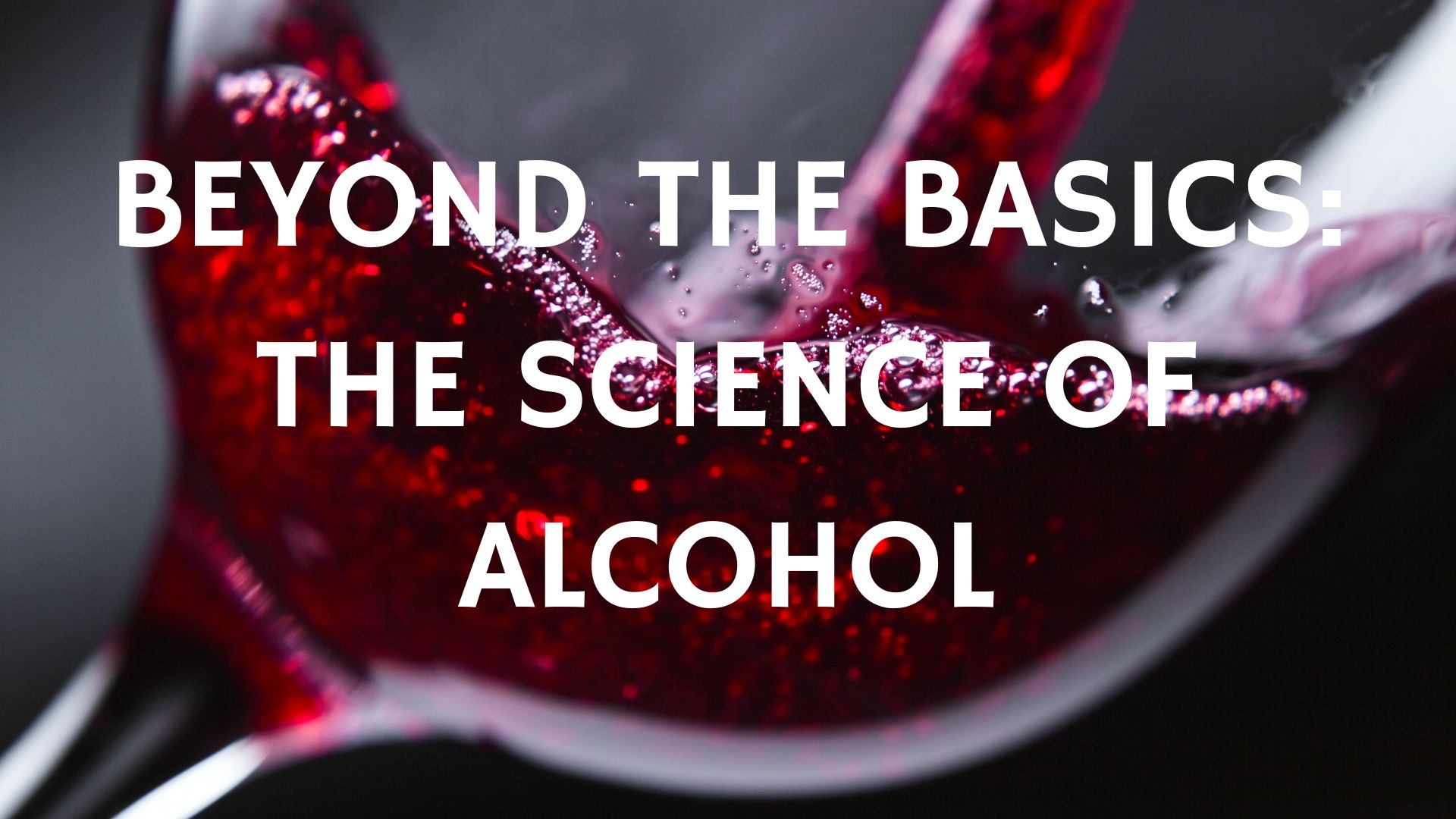 Beyond the Basics: Alcohol with Benoît Marsan PhD