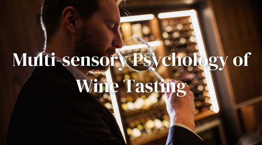 Multisensory psychology of wine tasting